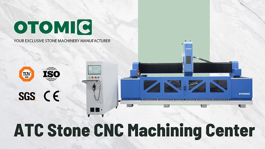 ATC CNC Stone Machining Center for Stone Fabrication